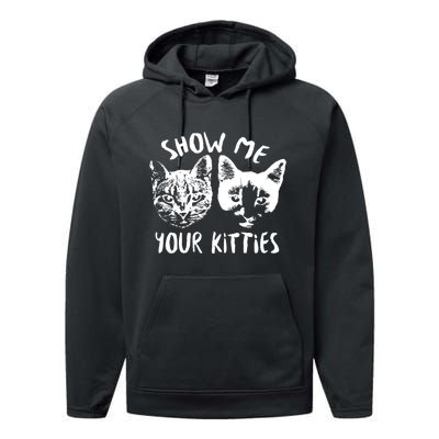 Show Me Your Kitties Funny Cat Lover Performance Fleece Hoodie