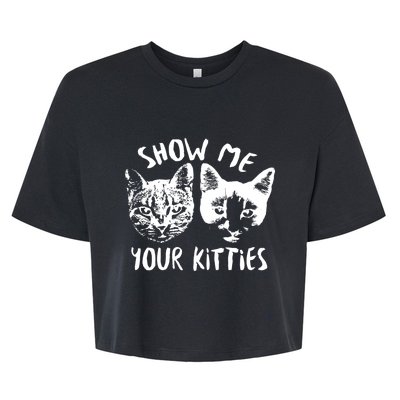 Show Me Your Kitties Funny Cat Lover Bella+Canvas Jersey Crop Tee