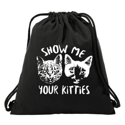 Show Me Your Kitties Funny Cat Lover Drawstring Bag