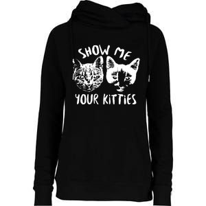 Show Me Your Kitties Funny Cat Lover Womens Funnel Neck Pullover Hood