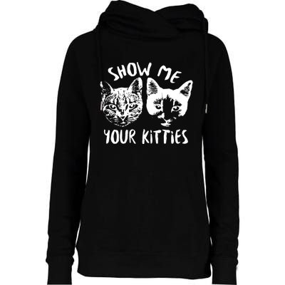 Show Me Your Kitties Funny Cat Lover Womens Funnel Neck Pullover Hood