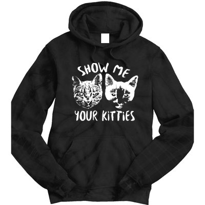 Show Me Your Kitties Funny Cat Lover Tie Dye Hoodie