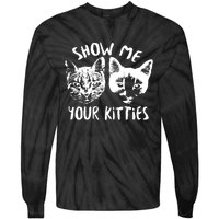 Show Me Your Kitties Funny Cat Lover Tie-Dye Long Sleeve Shirt