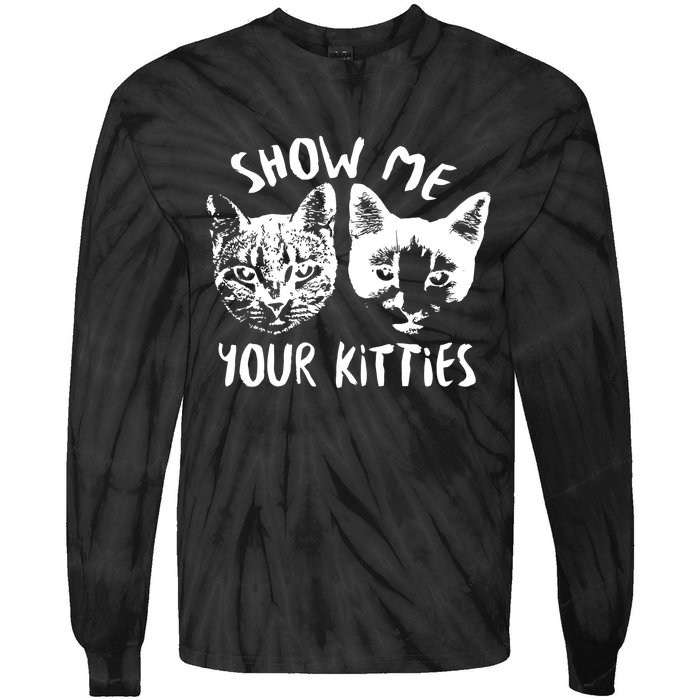 Show Me Your Kitties Funny Cat Lover Tie-Dye Long Sleeve Shirt