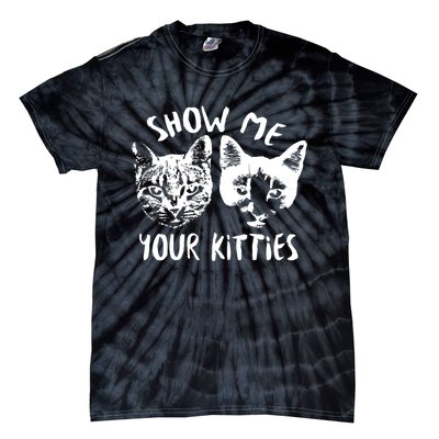 Show Me Your Kitties Funny Cat Lover Tie-Dye T-Shirt