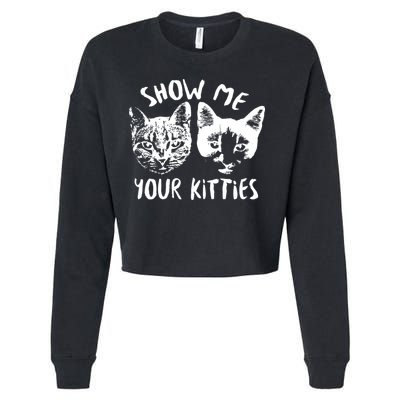 Show Me Your Kitties Funny Cat Lover Cropped Pullover Crew