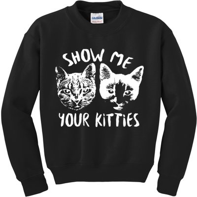 Show Me Your Kitties Funny Cat Lover Kids Sweatshirt