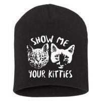 Show Me Your Kitties Funny Cat Lover Short Acrylic Beanie