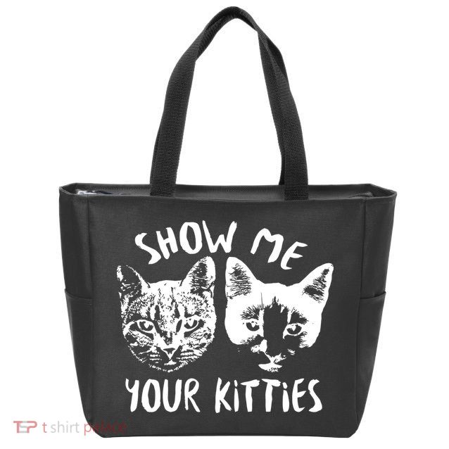 Show Me Your Kitties Funny Cat Lover Zip Tote Bag