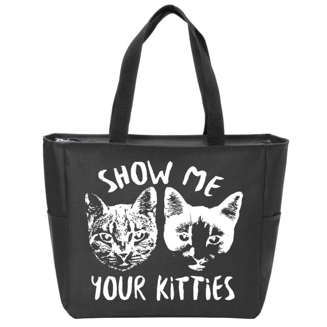 Show Me Your Kitties Funny Cat Lover Zip Tote Bag