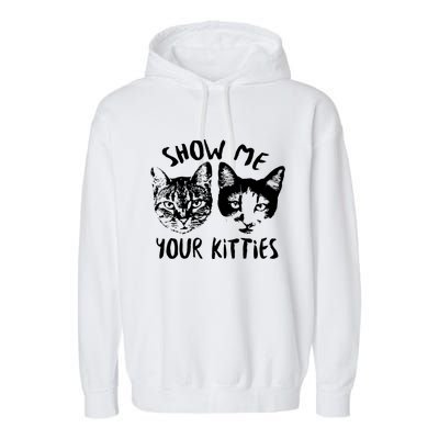 Show Me Your Kitties Funny Cat Lover Garment-Dyed Fleece Hoodie