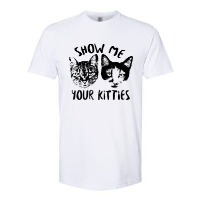 Show Me Your Kitties Funny Cat Lover Softstyle CVC T-Shirt