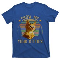 Show Me Your Kitties Gift Retro Vintage Funny Cat Lover Great Gift T-Shirt