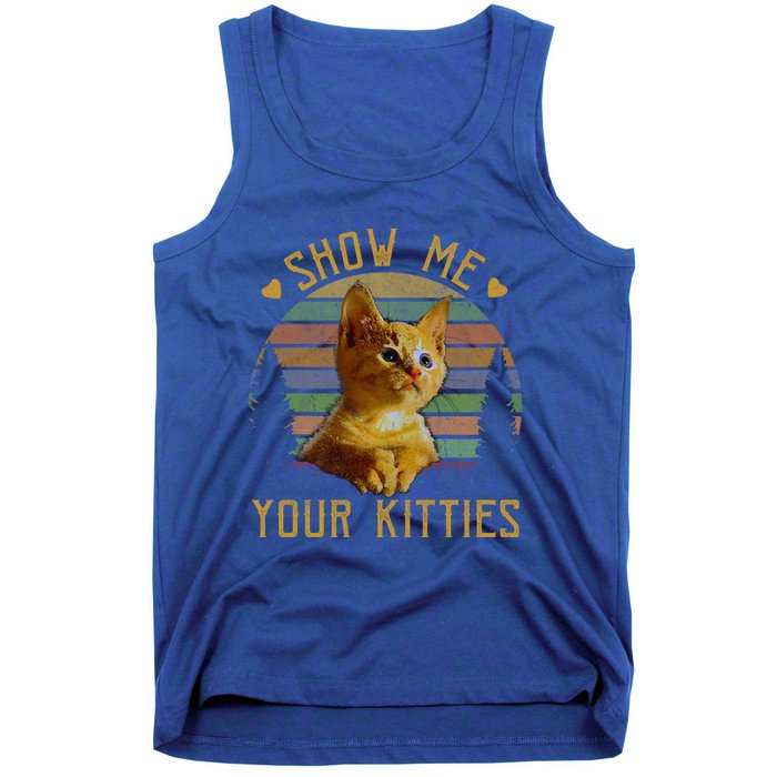 Show Me Your Kitties Gift Retro Vintage Funny Cat Lover Great Gift Tank Top