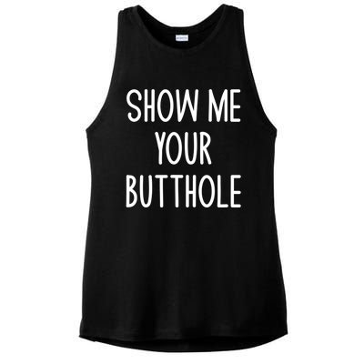 Show Me Your Butthole Funny Joke Sarcastic Family Funny Gift Ladies PosiCharge Tri-Blend Wicking Tank