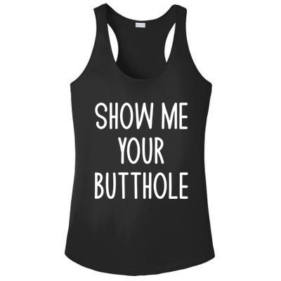 Show Me Your Butthole Funny Joke Sarcastic Family Funny Gift Ladies PosiCharge Competitor Racerback Tank