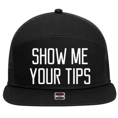 Show Me Your Tips For Bartender Gift 7 Panel Mesh Trucker Snapback Hat