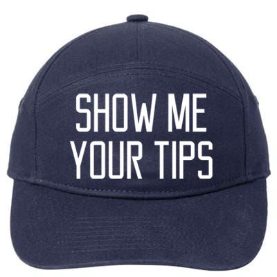 Show Me Your Tips For Bartender Gift 7-Panel Snapback Hat