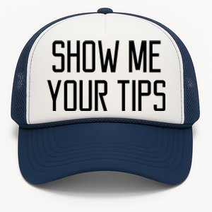 Show Me Your Tips For Bartender Gift Trucker Hat