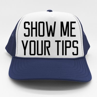 Show Me Your Tips For Bartender Gift Trucker Hat