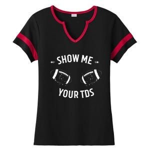 Show Me Your TDs Funny Fantasy Football Ladies Halftime Notch Neck Tee