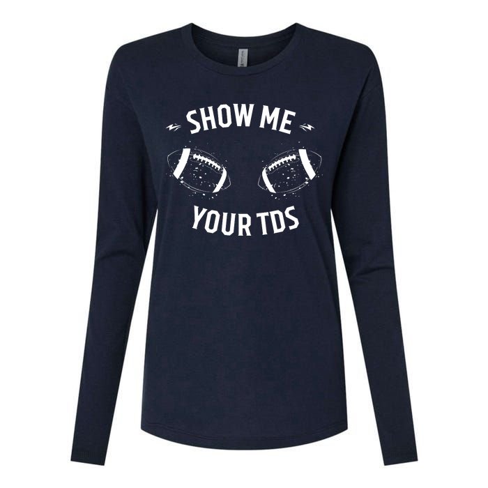 Show Me Your TDs Funny Fantasy Football Womens Cotton Relaxed Long Sleeve T-Shirt