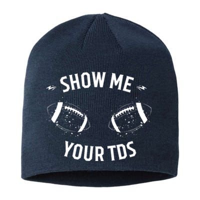 Show Me Your TDs Funny Fantasy Football Sustainable Beanie