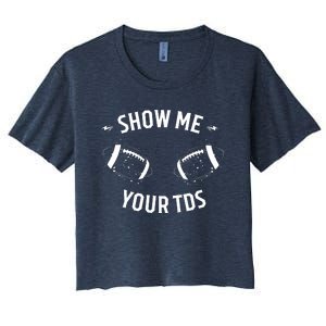 Show Me Your TDs Funny Fantasy Football Women's Crop Top Tee