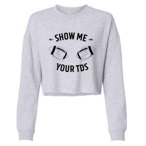 Show Me Your TDs Funny Fantasy Football Cropped Pullover Crew