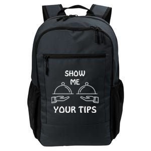 Show Me Your Tips Funny Waiter Waitress Bartender Club Gift Daily Commute Backpack