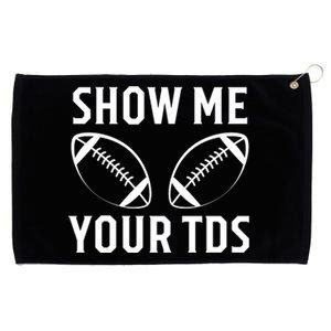 Show Me Your TDs Funny Football Grommeted Golf Towel