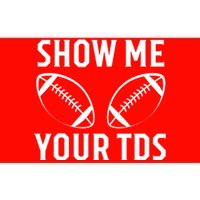 Show Me Your TDs Funny Football Bumper Sticker