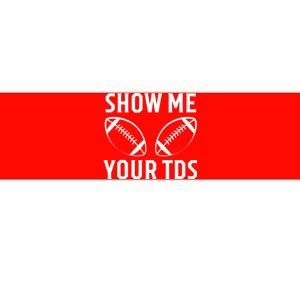 Show Me Your TDs Funny Football Bumper Sticker