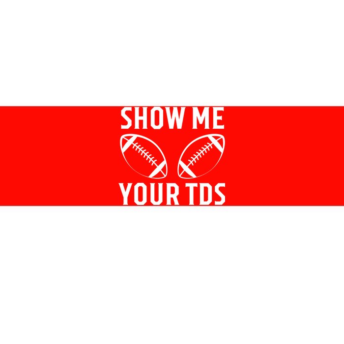 Show Me Your TDs Funny Football Bumper Sticker