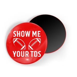 Show Me Your TDs Funny Football Magnet