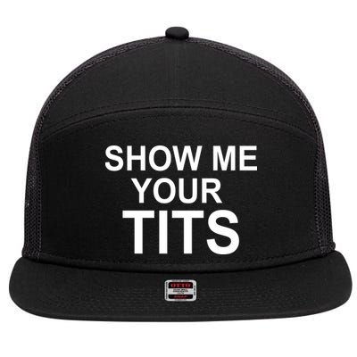 Show Me Your Tits 7 Panel Mesh Trucker Snapback Hat