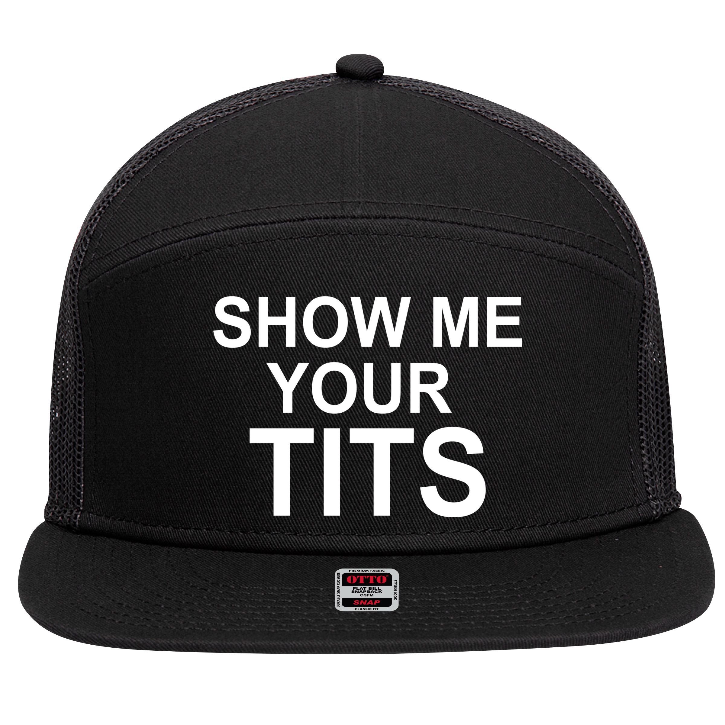 Show Me Your Tits 7 Panel Mesh Trucker Snapback Hat