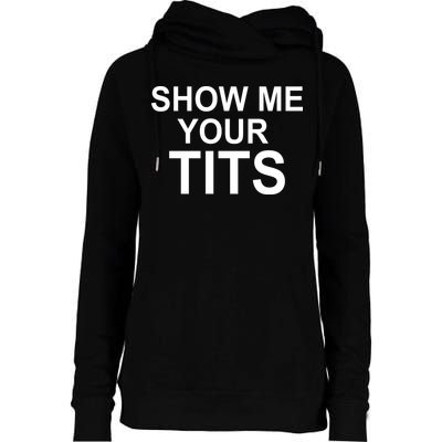 Show Me Your Tits Womens Funnel Neck Pullover Hood