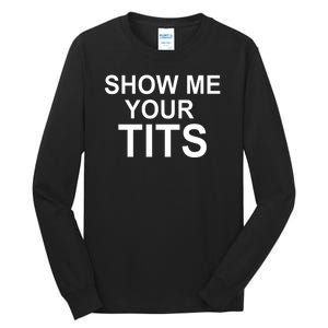 Show Me Your Tits Tall Long Sleeve T-Shirt