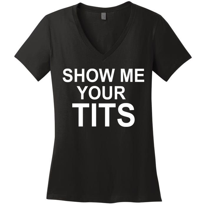 Show Me Your Tits Women's V-Neck T-Shirt