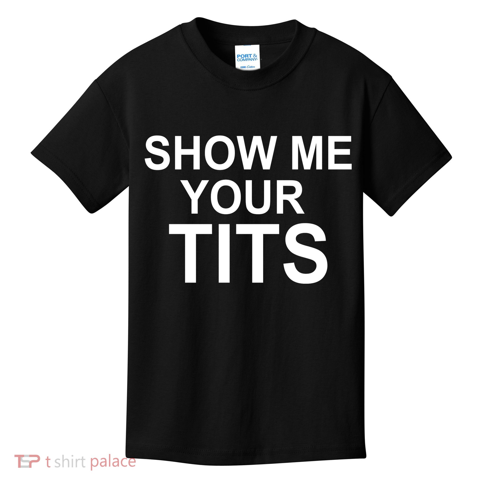 Show Me Your Tits Kids T-Shirt