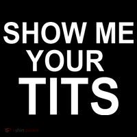Show Me Your Tits Kids T-Shirt