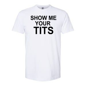 Show Me Your Tits Softstyle CVC T-Shirt