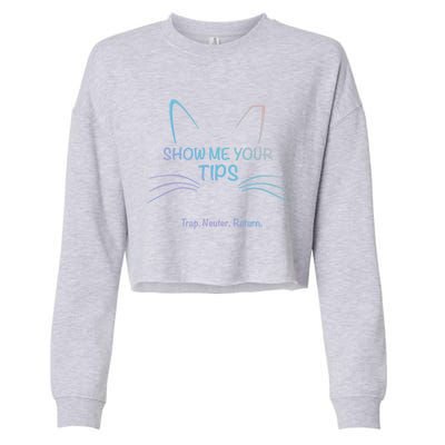 Show Me Your Tips Funny Whisker Trap Neuter Return Tnr Gift Cropped Pullover Crew