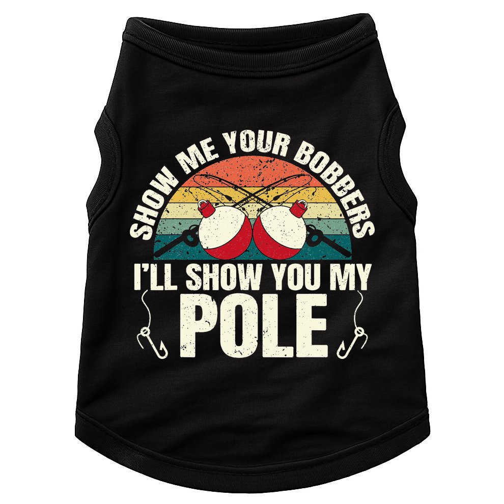 Show Me Your Bobbers for a Adult Humor Fishing Doggie Tank