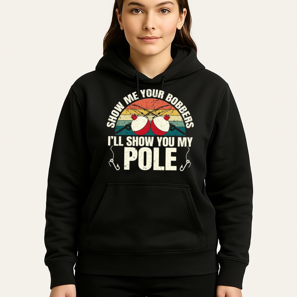 Show Me Your Bobbers for a Adult Humor Fishing Hoodie