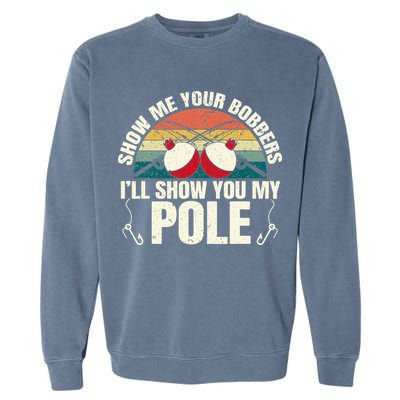 Show Me Your Bobbers for a Adult Humor Fishing Garment-Dyed Sweatshirt