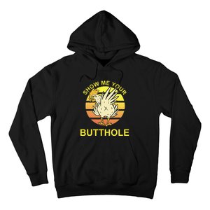 Show me your Butthole - Funny Butthole Chicken Hoodie