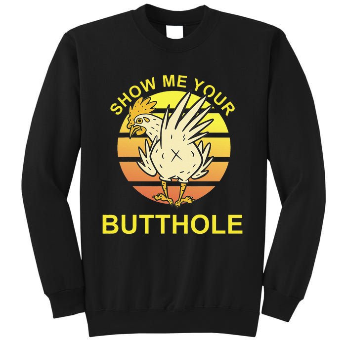 Show me your Butthole - Funny Butthole Chicken Sweatshirt