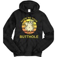 Show me your Butthole - Funny Butthole Chicken Tie Dye Hoodie